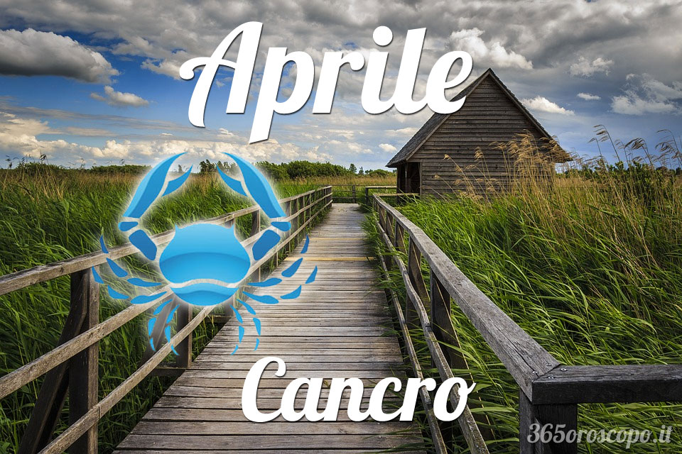 Cancro oroscopo aprile
