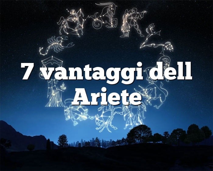 7 vantaggi dell Ariete