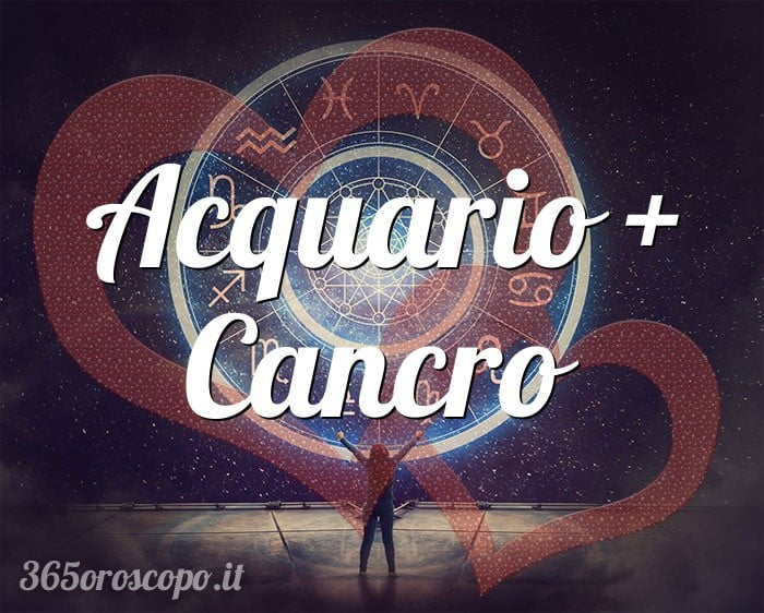 Acquario + Cancro