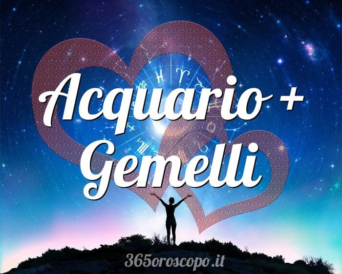 Acquario + Gemelli