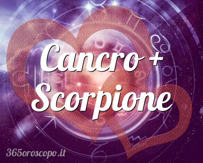 Cancro + Scorpione