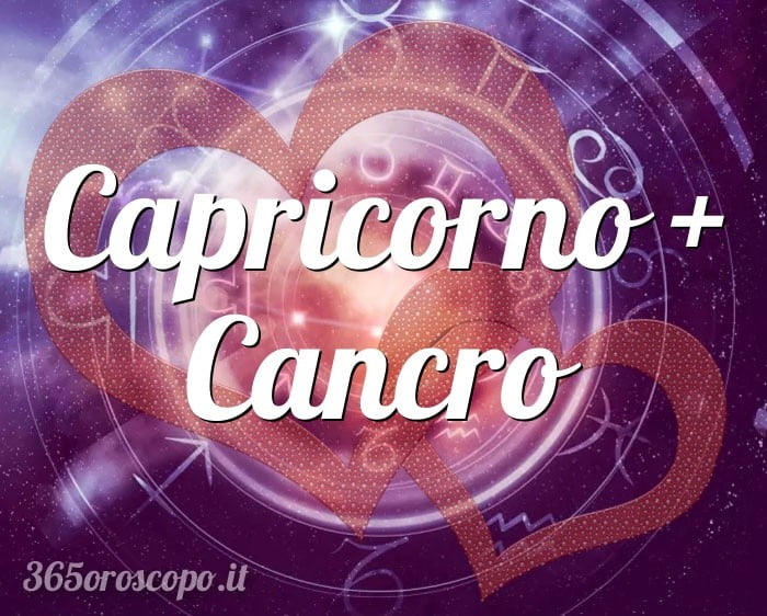 Capricorno + Cancro
