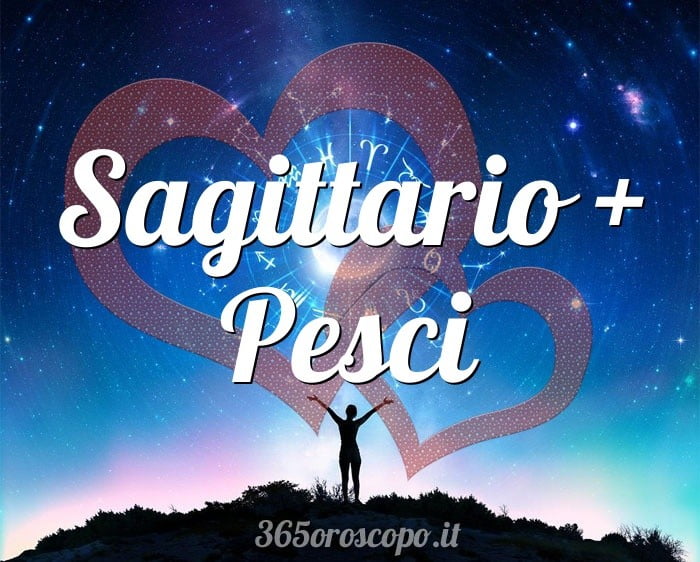Sagittario + Pesci