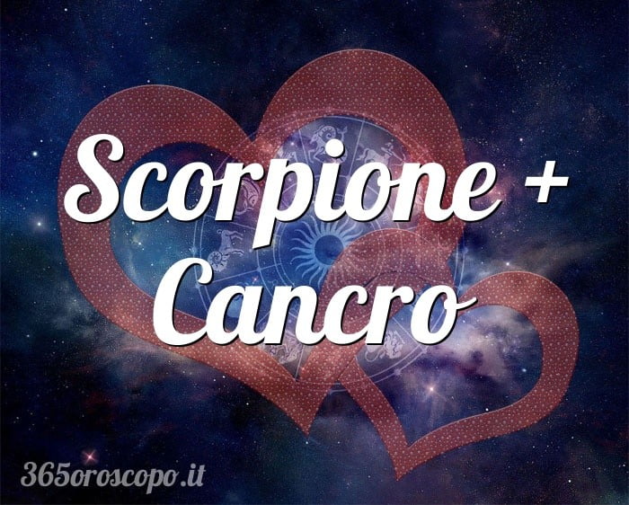 Scorpione + Cancro