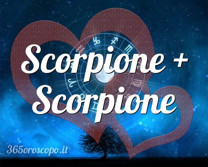 Scorpione + Scorpione