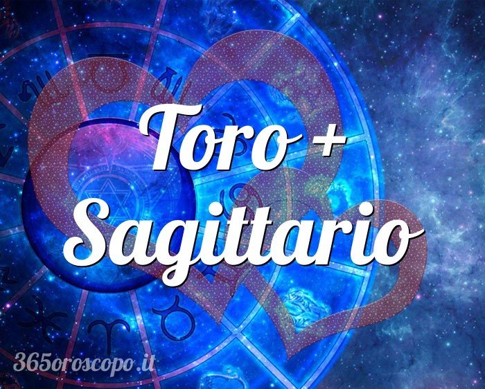 Toro + Sagittario