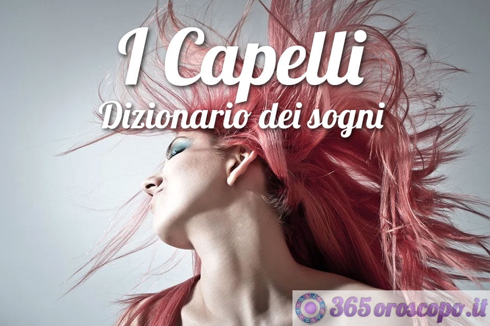 I Capelli - Dizionario dei sogni