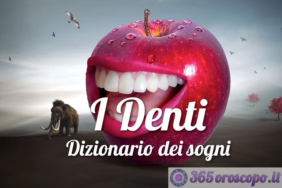 I Denti - Dizionario dei sogni