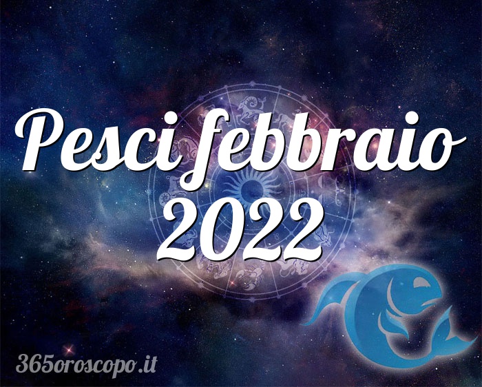 Pesci febbraio 2022