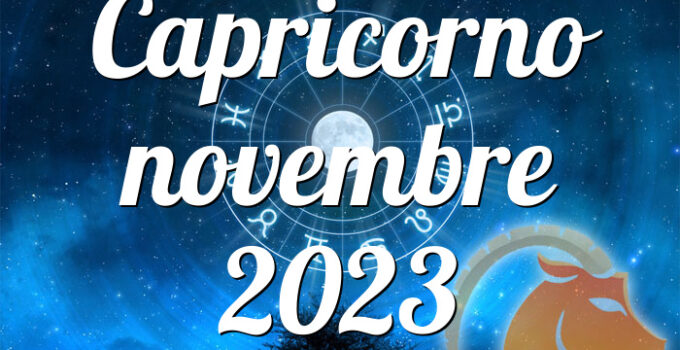 Capricorno novembre 2023