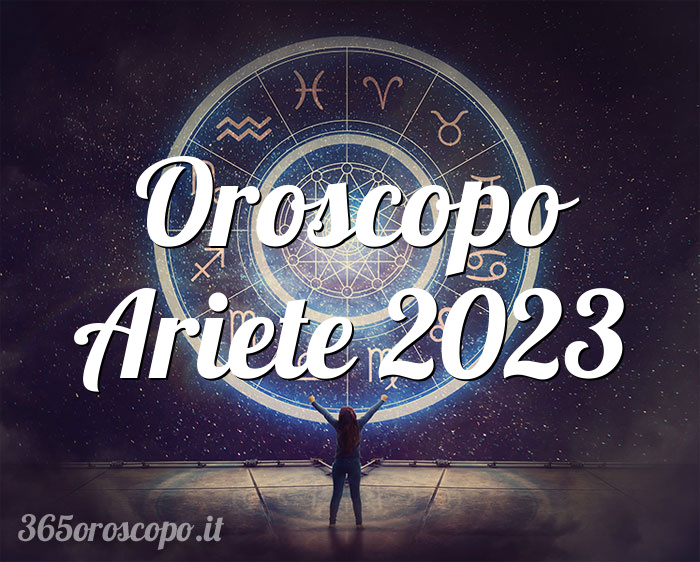 Oroscopo Ariete 2023