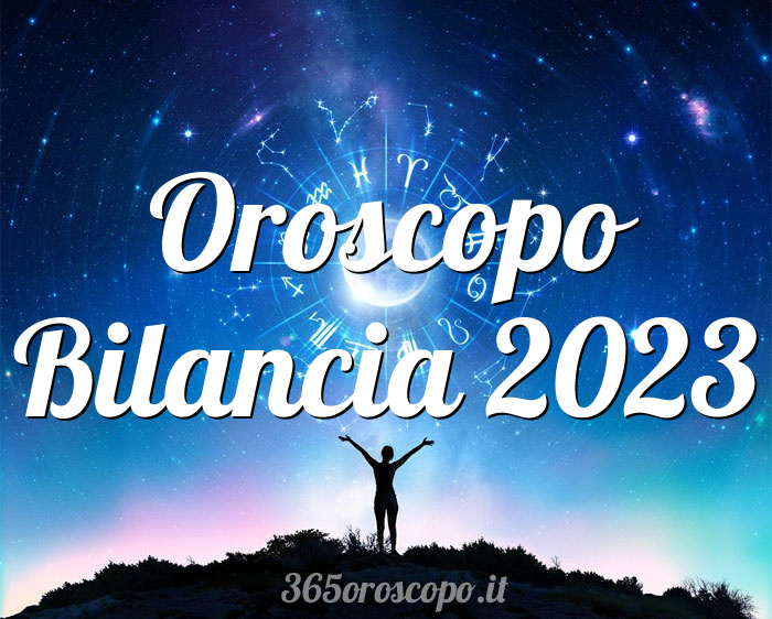 Oroscopo Bilancia 2023