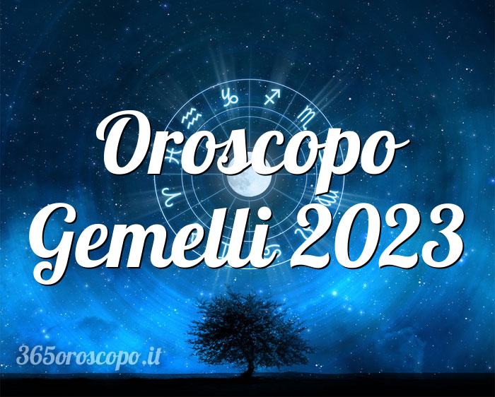 Oroscopo Gemelli 2023