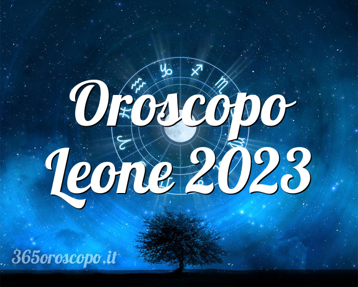 Oroscopo Leone 2023