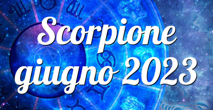 Scorpione giugno 2023