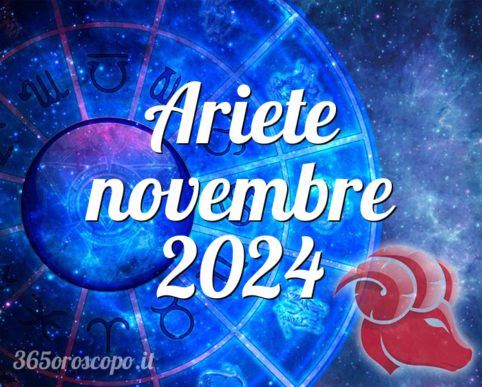 Oroscopo Ariete novembre 2024 Oroscopo del mese