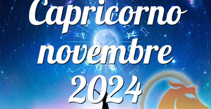 Capricorno novembre 2024