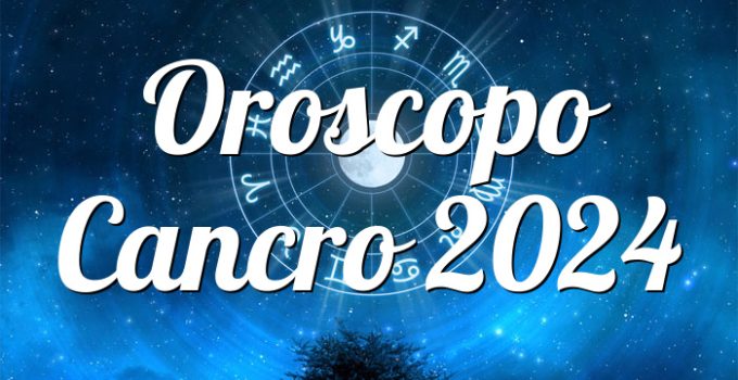 Oroscopo Cancro 2024