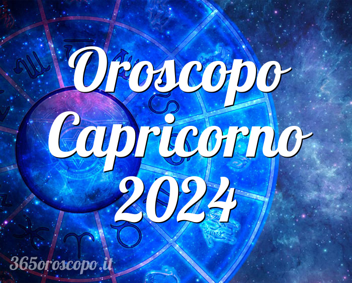 Oroscopo Capricorno 2024