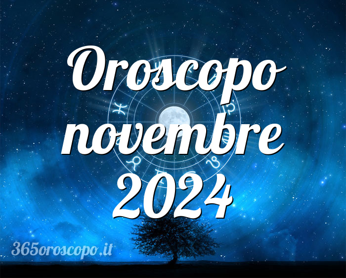 Oroscopo novembre 2024