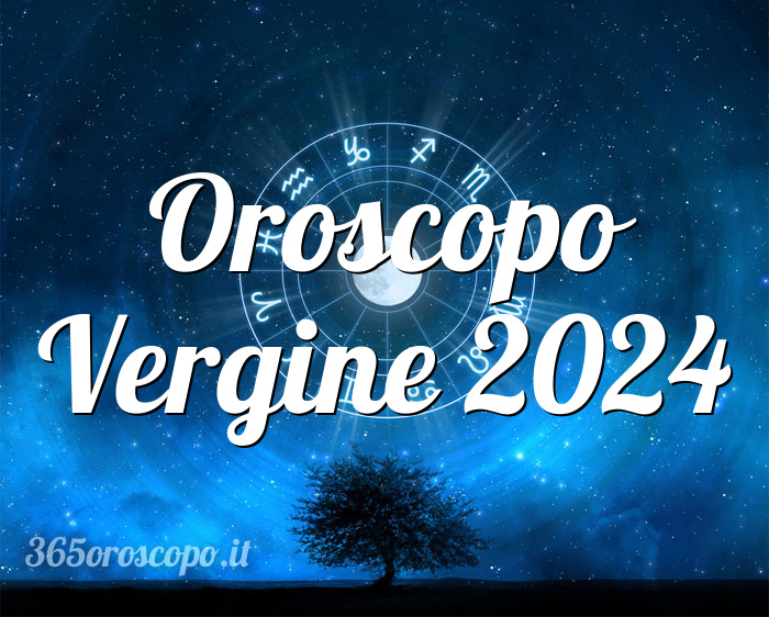 Oroscopo Vergine 2024