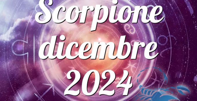 Scorpione dicembre 2024